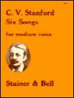 Stanford, Charles Villiers: Six Songs for Medium Voice